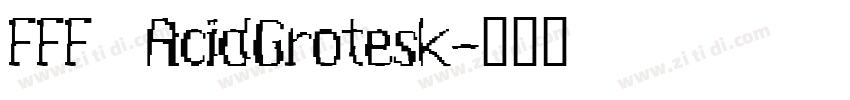 FFF   AcidGrotesk字体转换